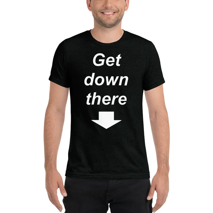 Female Sex Toys ShhhPrntfl Mens TShirt GET DOWN THERE in 3 colours